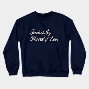 Seeds of Joy. Harvest of Love Crewneck Sweatshirt